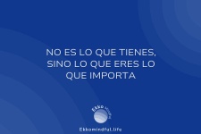 No es lo que tienes, sino lo que eres lo que importa
